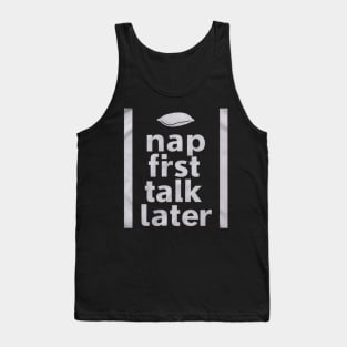 Nap First, Talk Later - Snooze Lover Tank Top